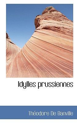 Idylles Prussiennes - De Banville, Theodore