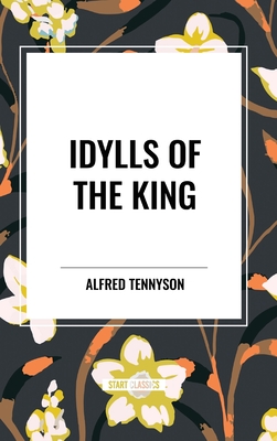 Idylls of the King - Tennyson, Alfred