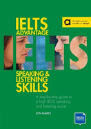 IELTS Advantage Speaking and Listening Skills: A step-by-step guide to a high IELTS speaking and listening score. Book