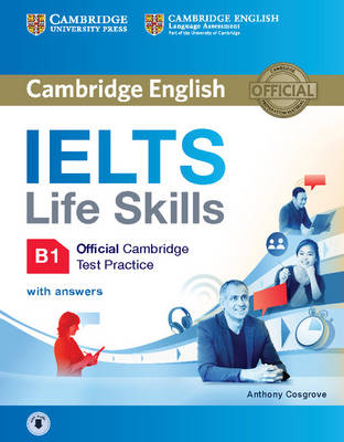 IELTS Life Skills Official Cambridge Test Practice B1 Student's Book with Answers and Audio - Cosgrove, Anthony