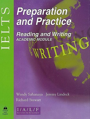 IELTS Preparation and Practice: Reading and Writing - Academic Module - Sahanaya, Wendy, and Lindeck, Jeremy, and Stewart, Richard