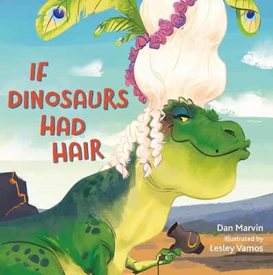 If Dinosaurs Had Hair - Marvin, Dan
