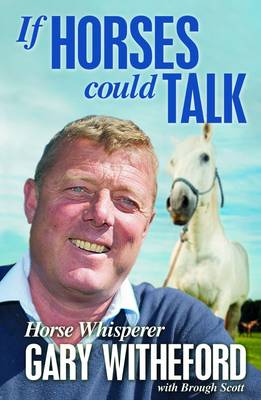 If Horses Could Talk - Witheford, Gary, and Scott, Brough