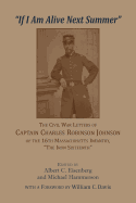 'If I Am Alive Next Summer': The Civil War Letters of Captain Charles Robinson Johnson of the 16th Massachusetts Infantry