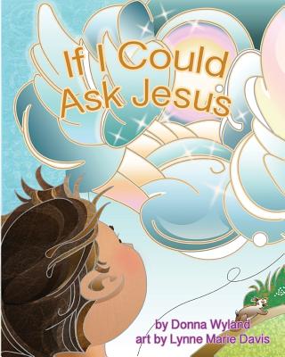 If I Could Ask Jesus - Wyland, Donna