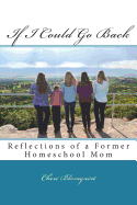 If I Could Go Back: Reflections of a Former Homeschool Mom