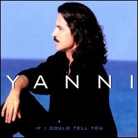 If I Could Tell You - Yanni
