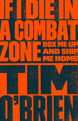 If I Die in a Combat Zone: Box Me Up and Ship Me Home - O'Brien, Tim
