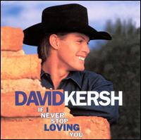 If I Never Stop Loving You - David Kersh