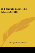 If I Should Meet The Master! (1910)