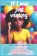 If I Was Just Venting: A memoir of self discovery and healing