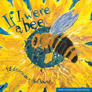If I Were a Bee: I'd Dance on a Sunflower