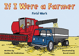 If I Were a Farmer: Field Work - Fredrickson, Gordon W