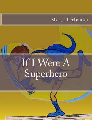 IF I Were A Super Hero - Aleman, Manuel
