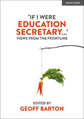 'If I Were Education Secretary...': Views from the frontline - Barton, Geoff