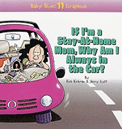 If I'm a Stay-At-Home Mom, Why Am I Always in the Car?: Baby Blues Scrapbook No. 11