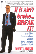 If It Ain't Broke...Break It!: And Other Unconventional Wisdom for a Changing Business World