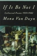 If It Be Not I: Collected Poems 1959-1982 - Van Duyn, Mona