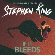If It Bleeds: a stand-alone sequel to the No. 1 bestseller The Outsider, plus three irresistible novellas
