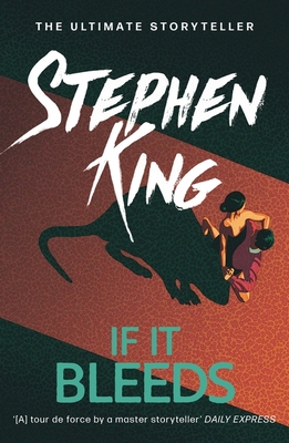 If It Bleeds: The No. 1 bestseller featuring a stand-alone sequel to THE OUTSIDER, plus three irresistible novellas - King, Stephen