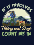 If It Involves Hiking and Dogs Count Me in: Blank Journal with College Ruled Lined Paper - Wanderer with Dog in Mountains - Composition Books, Fresan