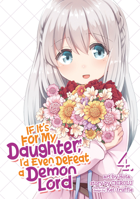 If It's for My Daughter, I'd Even Defeat a Demon Lord (Manga) Vol. 4 - Chirolu