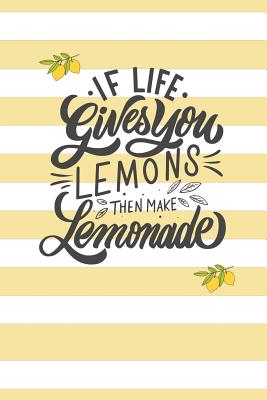 If Life Gives You Lemons, Then Make Lemonade.: Keep Track of your business sales in an easy way! For kid's Lemonade stand! - Design, Dadamilla