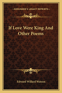 If Love Were King and Other Poems