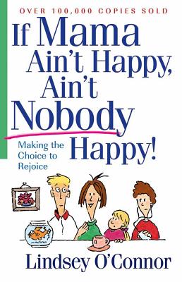 If Mama Ain't Happy...Ain't Nobody Happy - O'Connor, Lindsey