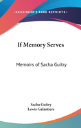 If Memory Serves: Memoirs of Sacha Guitry