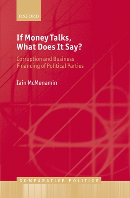 If Money Talks, What Does it Say?: Corruption and Business Financing of Political Parties - McMenamin, Iain