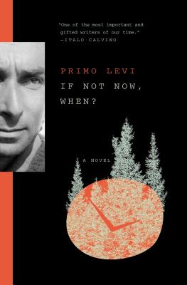 If Not Now, When? - Levi, Primo