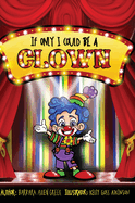 If Only I Could Be A CLOWN