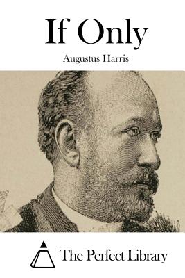 If Only - The Perfect Library (Editor), and Harris, Augustus