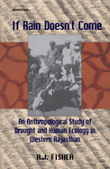 If Rain Doesn't Come: An Anthropological Study of Drought and Human Ecology in Western Rajasthan