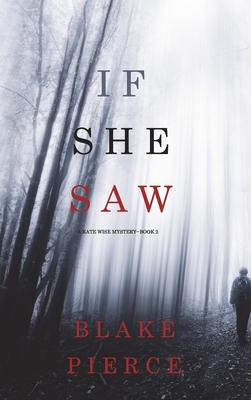 If She Saw (A Kate Wise Mystery-Book 2) - Pierce, Blake