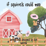 if squirrels could moo: silly animal book that sparks imagination