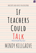 If Teachers Could Talk...