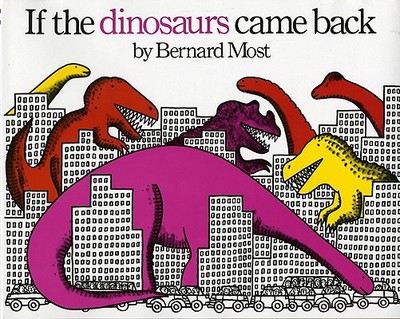 If the Dinosaurs Came Back - Most, Bernard