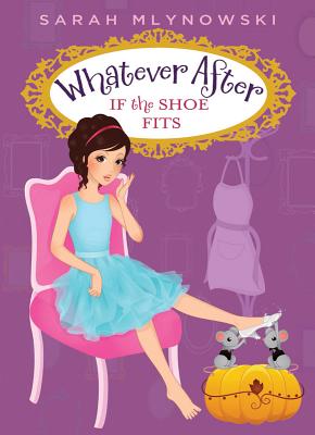 If the Shoe Fits (Whatever After #2): Volume 2 - Mlynowski, Sarah