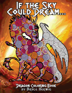 If the Sky Could Dream...: Dragon Coloring Book