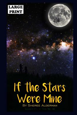 If The Stars Were Mine: Large Print Edition - Alderman, Sheree L