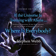 If the Universe Is Teeming with Aliens ... Where Is Everybody? Second Edition: Seventy-Five Solutions to the Fermi Paradox and the Problem of Extraterrestrial Life