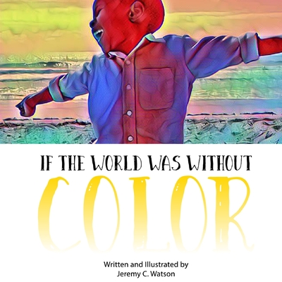 If the World was Without Color - Watson, Jeremy C