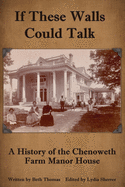If These Walls Could Talk: A History of the Chenoweth Farm Manor House
