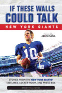 If These Walls Could Talk: Stories from the New York Giants' Sidelines, Locker Room, and Press Box - Palladino, Ernie