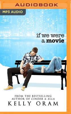 If We Were a Movie - Oram, Kelly