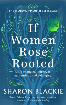If Women Rose Rooted: A Life-Changing Journey to Authenticity and Belonging - Blackie, Sharon