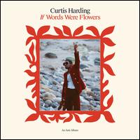 If Words Were Flowers - Curtis Harding
