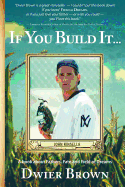 If You Build It...: A Book about Fathers, Fate and Field of Dreams